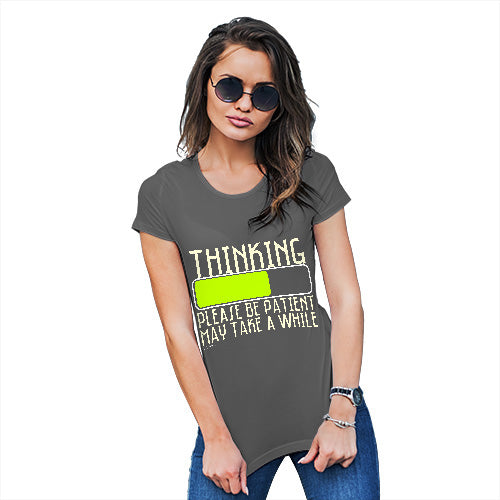 Novelty Tshirts Women Thinking Please Be Patient Women's T-Shirt X-Large Dark Grey