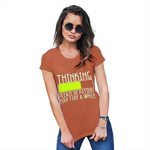 Funny T Shirts For Mum Thinking Please Be Patient Women's T-Shirt X-Large Orange