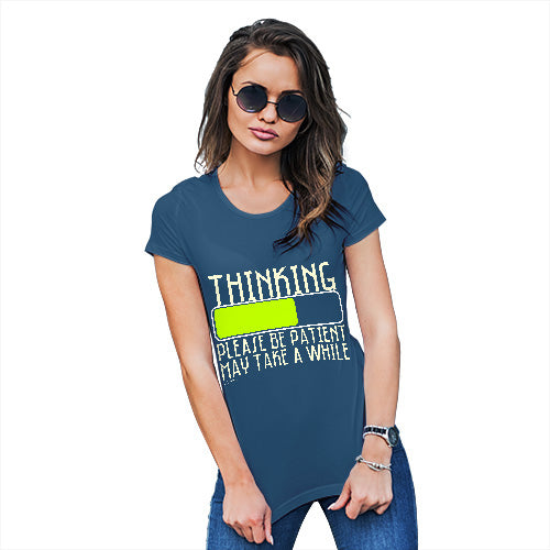 Funny T Shirts For Mom Thinking Please Be Patient Women's T-Shirt Large Royal Blue