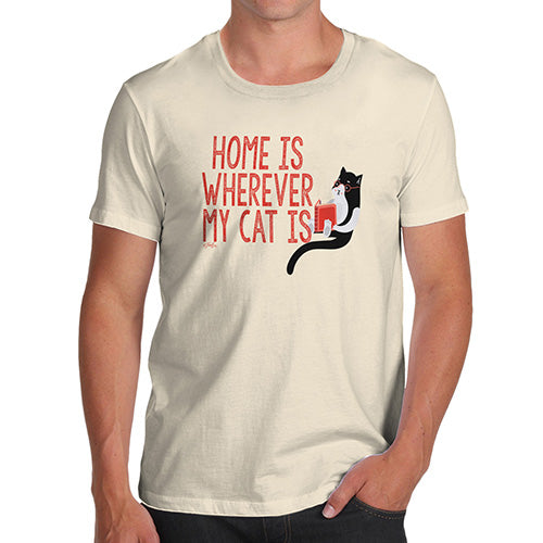 Mens T-Shirt Funny Geek Nerd Hilarious Joke Home Is Wherever My Cat Is Men's T-Shirt Small Natural