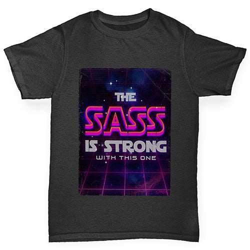 Boys Funny Tshirts The Sass Is Strong Boy's T-Shirt Age 9-11 Black