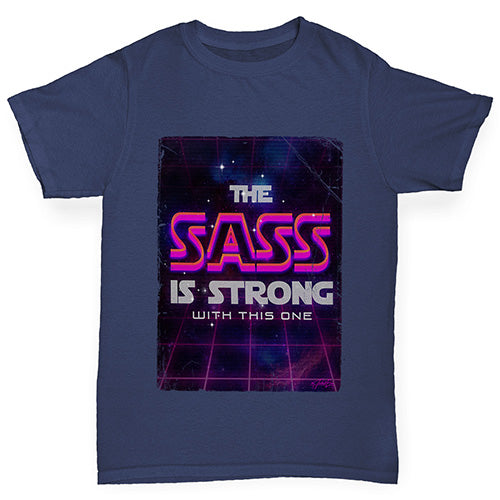Novelty Tees For Boys The Sass Is Strong Boy's T-Shirt Age 9-11 Navy