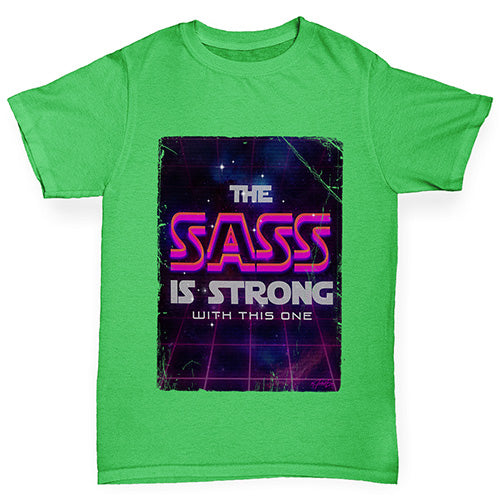 Kids Funny Tshirts The Sass Is Strong Girl's T-Shirt Age 7-8 Green