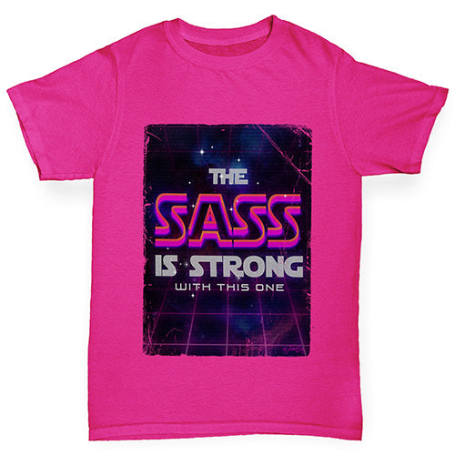 Girls funny tee shirts The Sass Is Strong Girl's T-Shirt Age 7-8 Pink