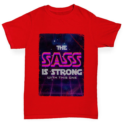 Girls funny tee shirts The Sass Is Strong Girl's T-Shirt Age 12-14 Red