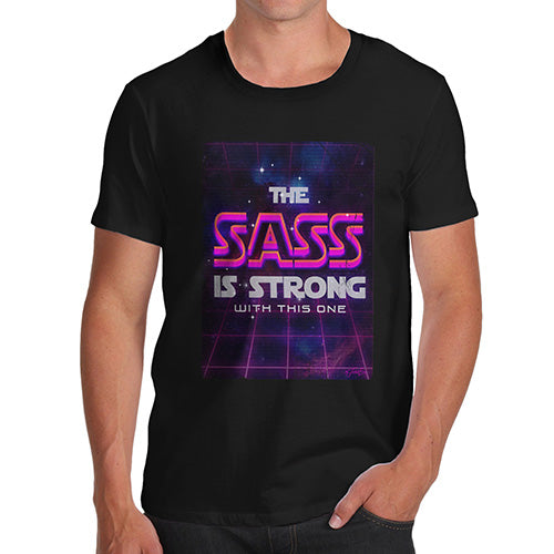 Funny Tshirts For Men The Sass Is Strong Men's T-Shirt Medium Black