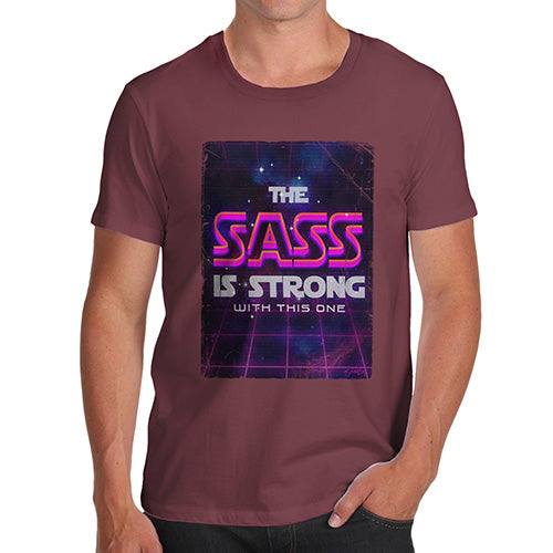 Mens Funny Sarcasm T Shirt The Sass Is Strong Men's T-Shirt Small Burgundy