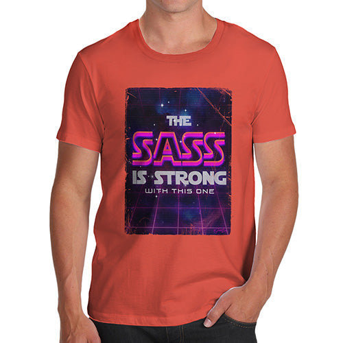 Novelty Tshirts Men Funny The Sass Is Strong Men's T-Shirt X-Large Orange