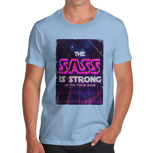 Funny Gifts For Men The Sass Is Strong Men's T-Shirt Large Sky Blue