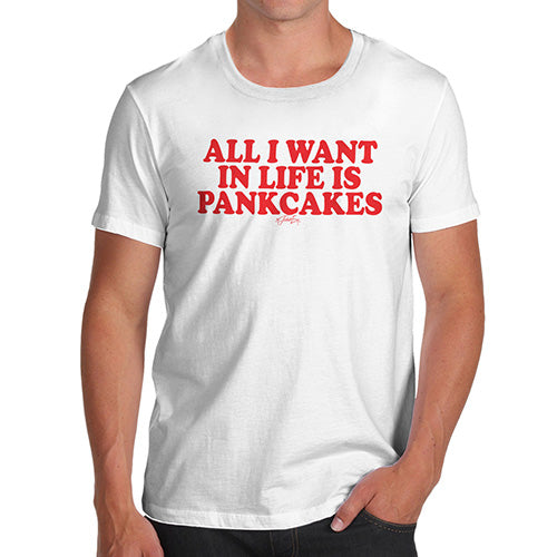 Mens Humor Novelty Graphic Sarcasm Funny T Shirt All I Want In Life Is Pancakes Men's T-Shirt Large White