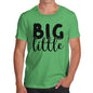 Novelty Tshirts Men Funny Big Little Men's T-Shirt X-Large Green