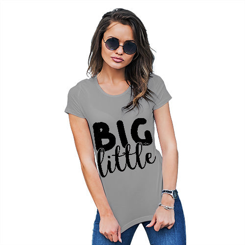 Novelty Gifts For Women Big Little Women's T-Shirt Small Light Grey