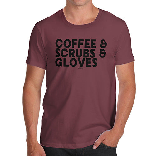 Novelty Tshirts Men Funny Coffee, Scrubs & Gloves Men's T-Shirt Small Burgundy