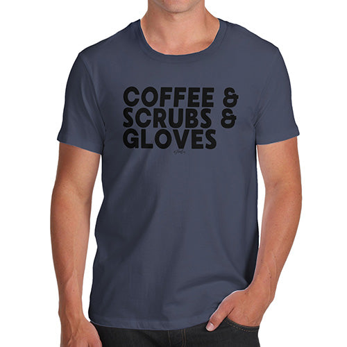 Funny T Shirts For Men Coffee, Scrubs & Gloves Men's T-Shirt Medium Navy