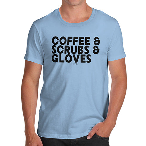 Funny Tshirts For Men Coffee, Scrubs & Gloves Men's T-Shirt Large Sky Blue