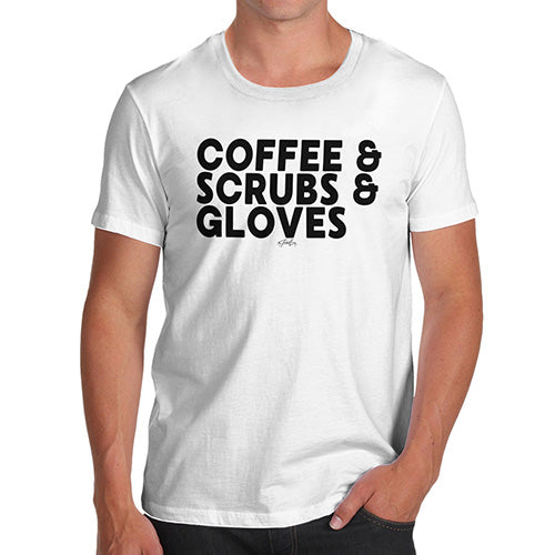 Mens Funny Sarcasm T Shirt Coffee, Scrubs & Gloves Men's T-Shirt Large White