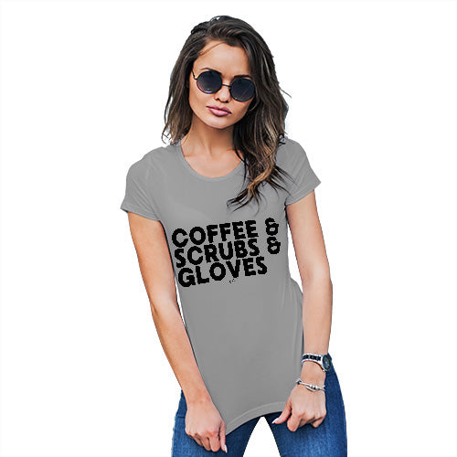 Funny T Shirts For Women Coffee, Scrubs & Gloves Women's T-Shirt Medium Light Grey