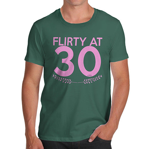 Funny Tee For Men Flirty At Thirty Men's T-Shirt Medium Bottle Green