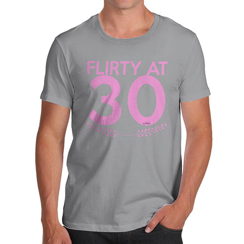 Funny Tee Shirts For Men Flirty At Thirty Men's T-Shirt Large Light Grey