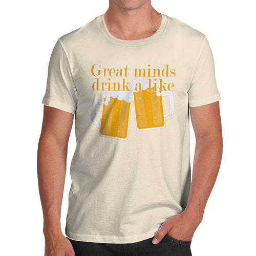 Funny Gifts For Men Great Minds Drink A Like Men's T-Shirt X-Large Natural