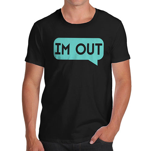 Funny T Shirts For Men I'm Out Men's T-Shirt X-Large Black