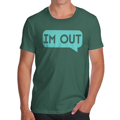 Novelty Tshirts Men Funny I'm Out Men's T-Shirt X-Large Bottle Green