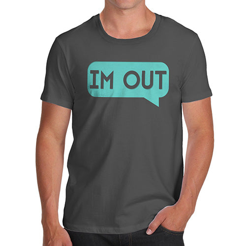 Novelty T Shirts For Dad I'm Out Men's T-Shirt Small Dark Grey