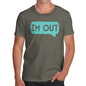 Funny T-Shirts For Guys I'm Out Men's T-Shirt Small Khaki