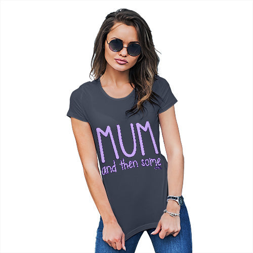 Funny T Shirts For Mom Mum And Then Some Women's T-Shirt Medium Navy
