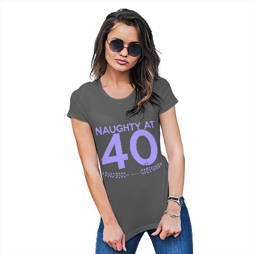 Womens Novelty T Shirt Christmas Naughty At Forty Women's T-Shirt Small Dark Grey