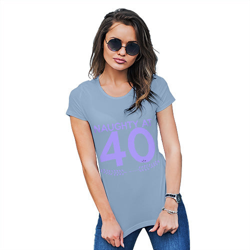 Womens Funny Tshirts Naughty At Forty Women's T-Shirt Large Sky Blue