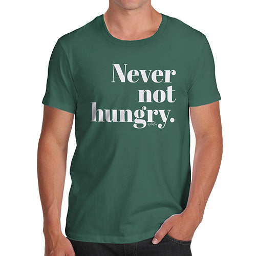 Funny Gifts For Men Never Not Hungry Men's T-Shirt X-Large Bottle Green