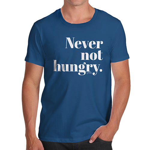 Novelty T Shirts For Dad Never Not Hungry Men's T-Shirt Large Royal Blue