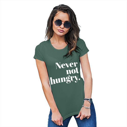 Womens T-Shirt Funny Geek Nerd Hilarious Joke Never Not Hungry Women's T-Shirt Medium Bottle Green