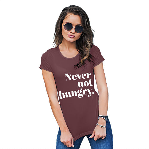 Funny T Shirts For Mom Never Not Hungry Women's T-Shirt Large Burgundy