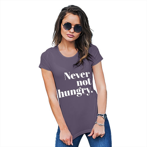 Funny T-Shirts For Women Never Not Hungry Women's T-Shirt X-Large Plum