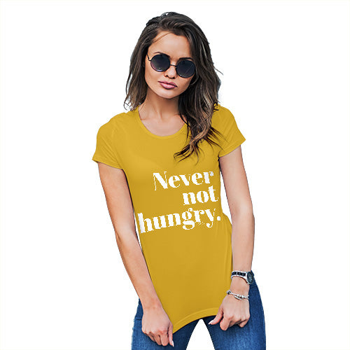 Funny Tee Shirts For Women Never Not Hungry Women's T-Shirt Medium Yellow