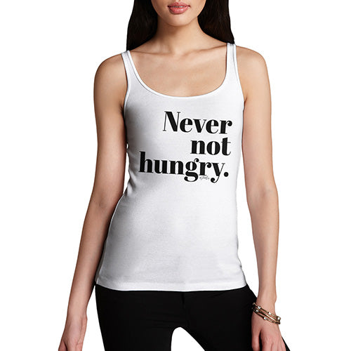 Funny Tank Tops For Women Never Not Hungry Women's Tank Top Small White