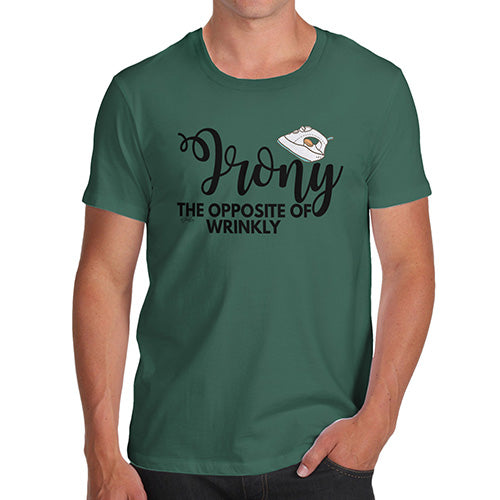 Mens T-Shirt Funny Geek Nerd Hilarious Joke Irony Opposite Of Wrinkly Men's T-Shirt Medium Bottle Green
