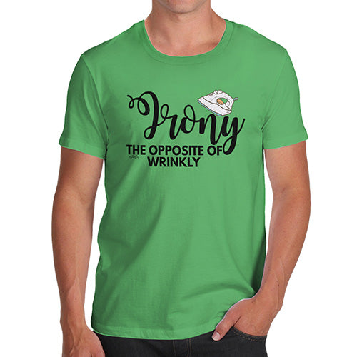 Funny Mens Tshirts Irony Opposite Of Wrinkly Men's T-Shirt Large Green