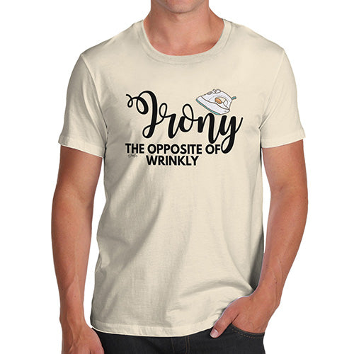 Funny T-Shirts For Men Irony Opposite Of Wrinkly Men's T-Shirt Large Natural