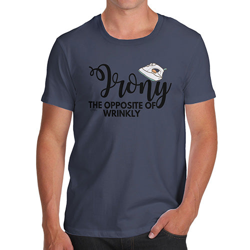 Funny Tshirts For Men Irony Opposite Of Wrinkly Men's T-Shirt Large Navy