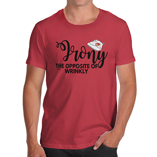 Novelty T Shirts For Dad Irony Opposite Of Wrinkly Men's T-Shirt Large Red