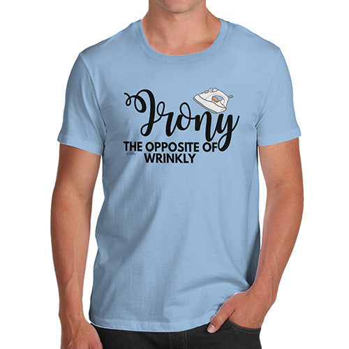 Mens T-Shirt Funny Geek Nerd Hilarious Joke Irony Opposite Of Wrinkly Men's T-Shirt Small Sky Blue