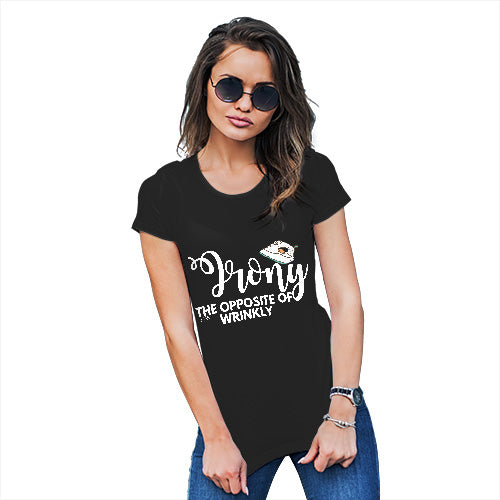 Funny Tee Shirts For Women Irony Opposite Of Wrinkly Women's T-Shirt Small Black