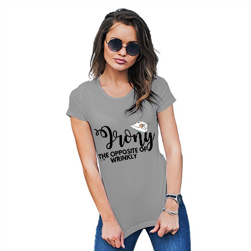 Novelty Tshirts Women Irony Opposite Of Wrinkly Women's T-Shirt Medium Light Grey
