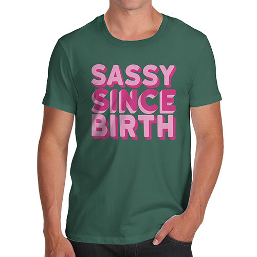 Funny Mens Tshirts Sassy Since Birth Men's T-Shirt Large Bottle Green