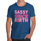 Novelty Tshirts Men Funny Sassy Since Birth Men's T-Shirt Small Royal Blue