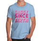 Mens T-Shirt Funny Geek Nerd Hilarious Joke Sassy Since Birth Men's T-Shirt Small Sky Blue