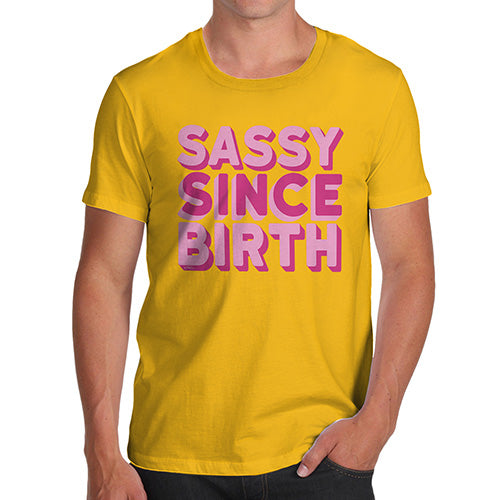 Mens Novelty T Shirt Christmas Sassy Since Birth Men's T-Shirt Large Yellow